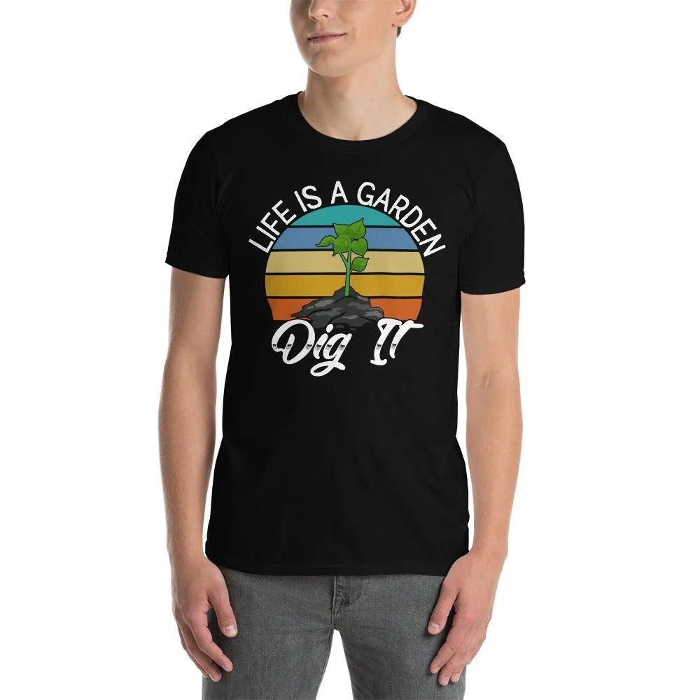 Life is a graden dig it T-shirt,Garden Outfit, Plant Lover Shirt, Plant Shirts, Gardening Tee, Plant Lady Shirt, Gardener Shirts