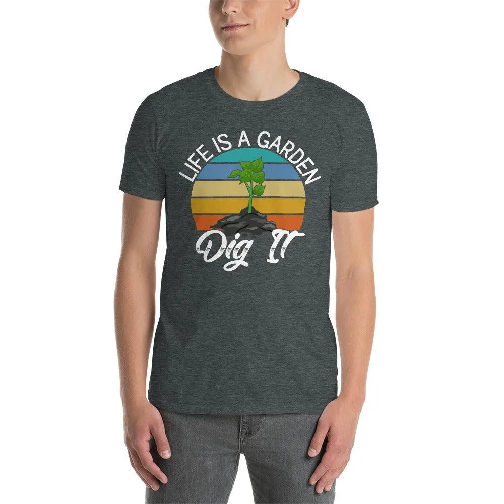 Life is a graden dig it T-shirt,Garden Outfit, Plant Lover Shirt, Plant Shirts, Gardening Tee, Plant Lady Shirt, Gardener Shirts