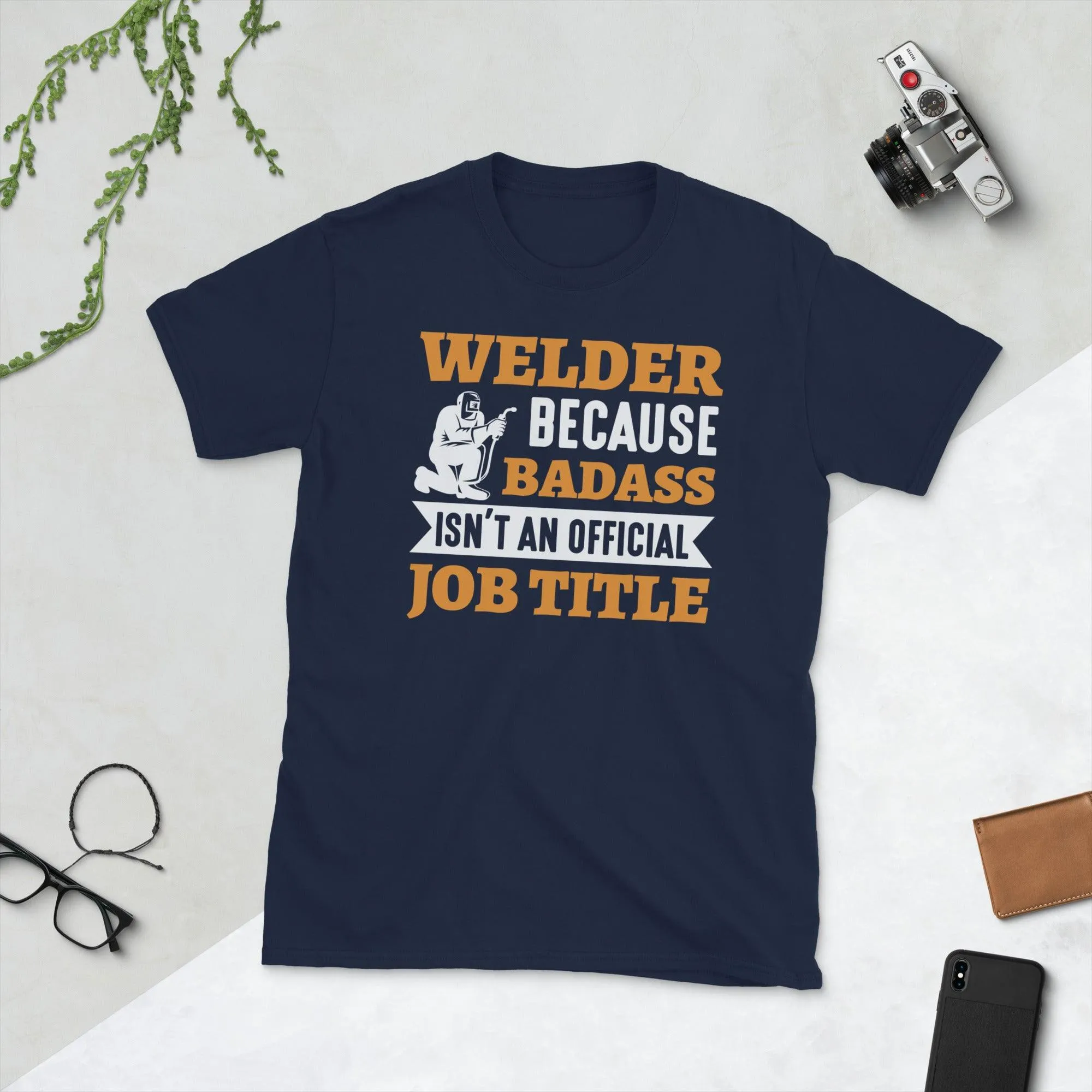 Welder because bad ass isn't official job tittle Unisex Tee